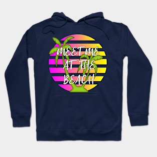 Meet Me At The Beach Summer Fun Hoodie